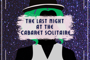 The Last Night at the Cabaret Solitaire